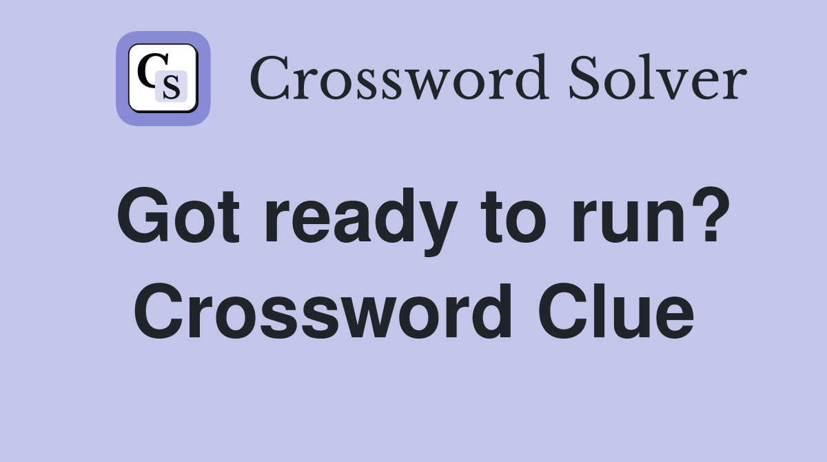 Got ready to run? Crossword Clue