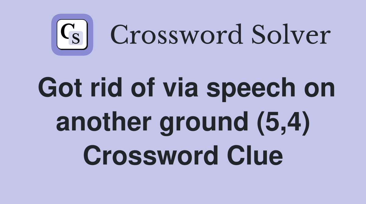 Got rid of via speech on another ground (5,4) Crossword Clue