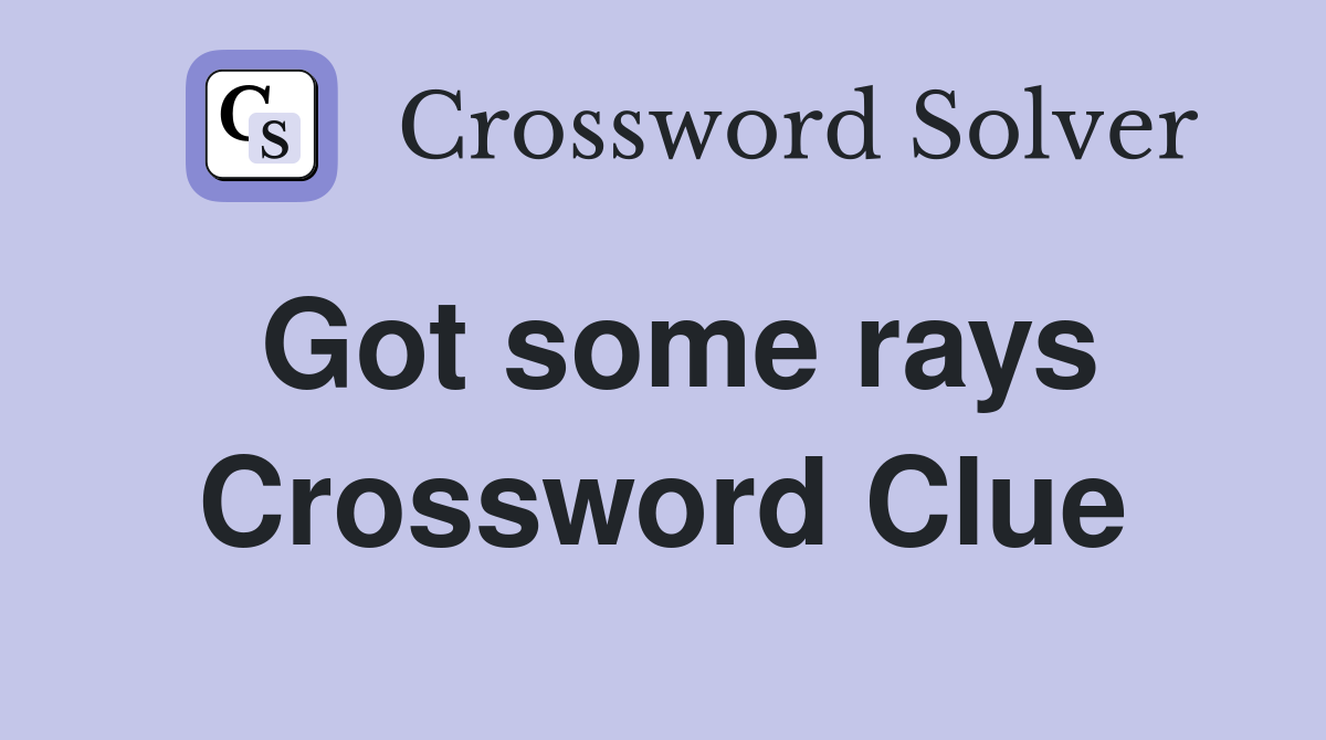 Got some rays Crossword Clue