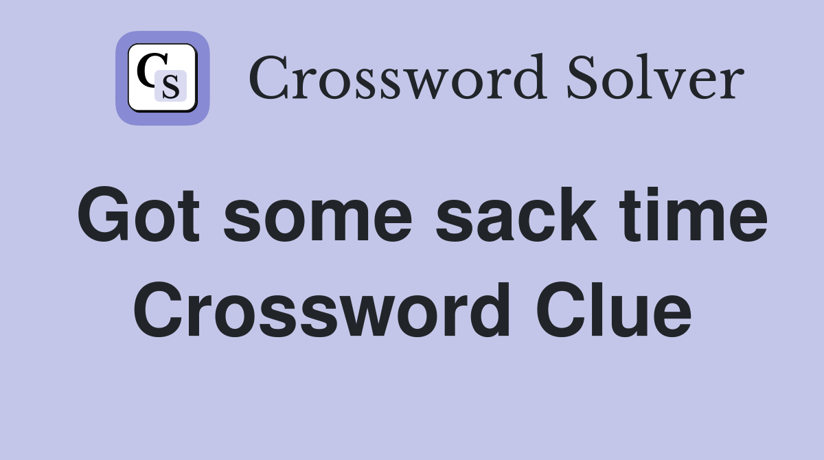 Got some sack time Crossword Clue