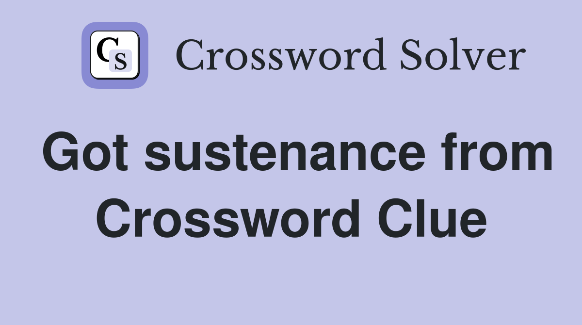 Got sustenance from Crossword Clue