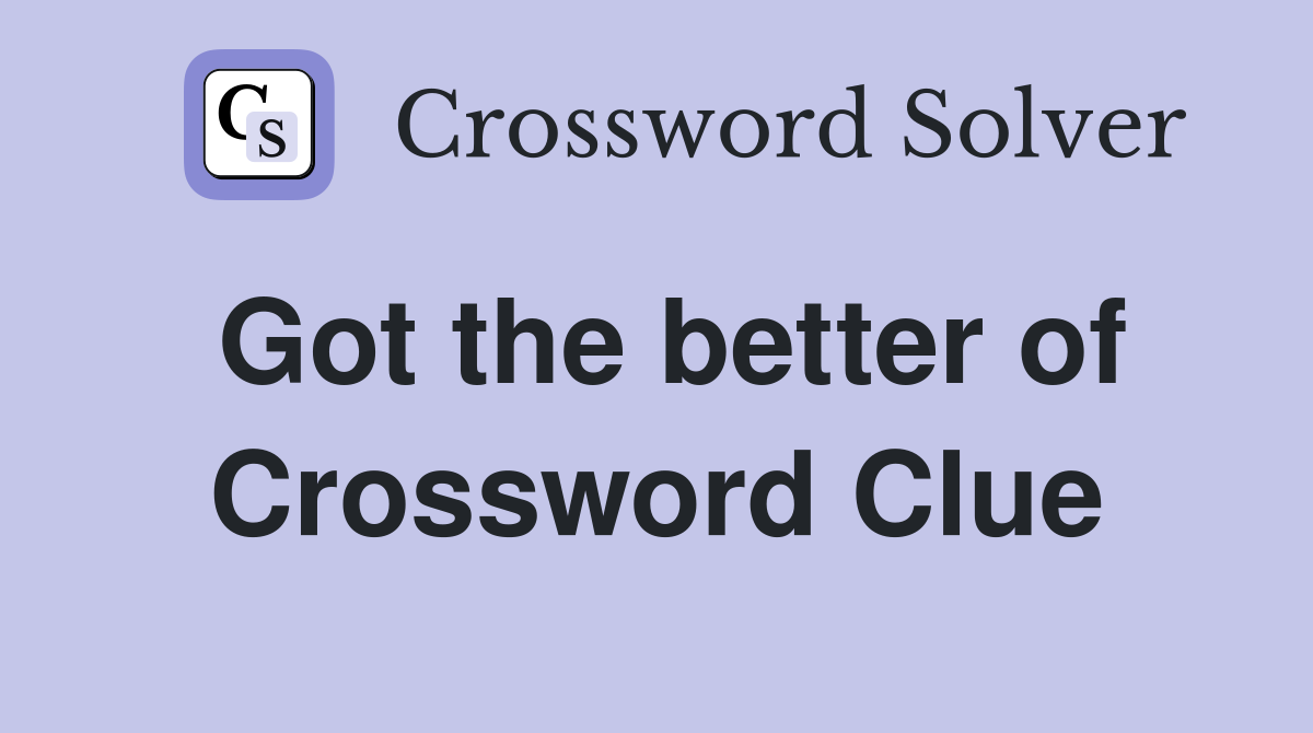 Got the better of Crossword Clue