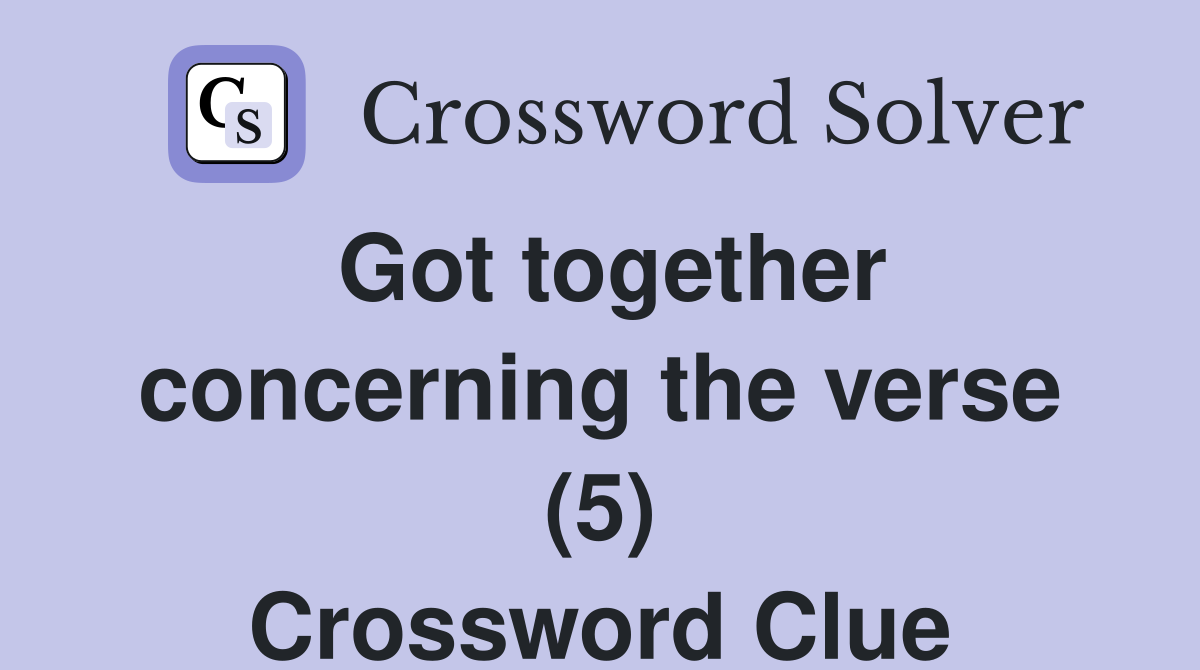 Got together concerning the verse (5) Crossword Clue