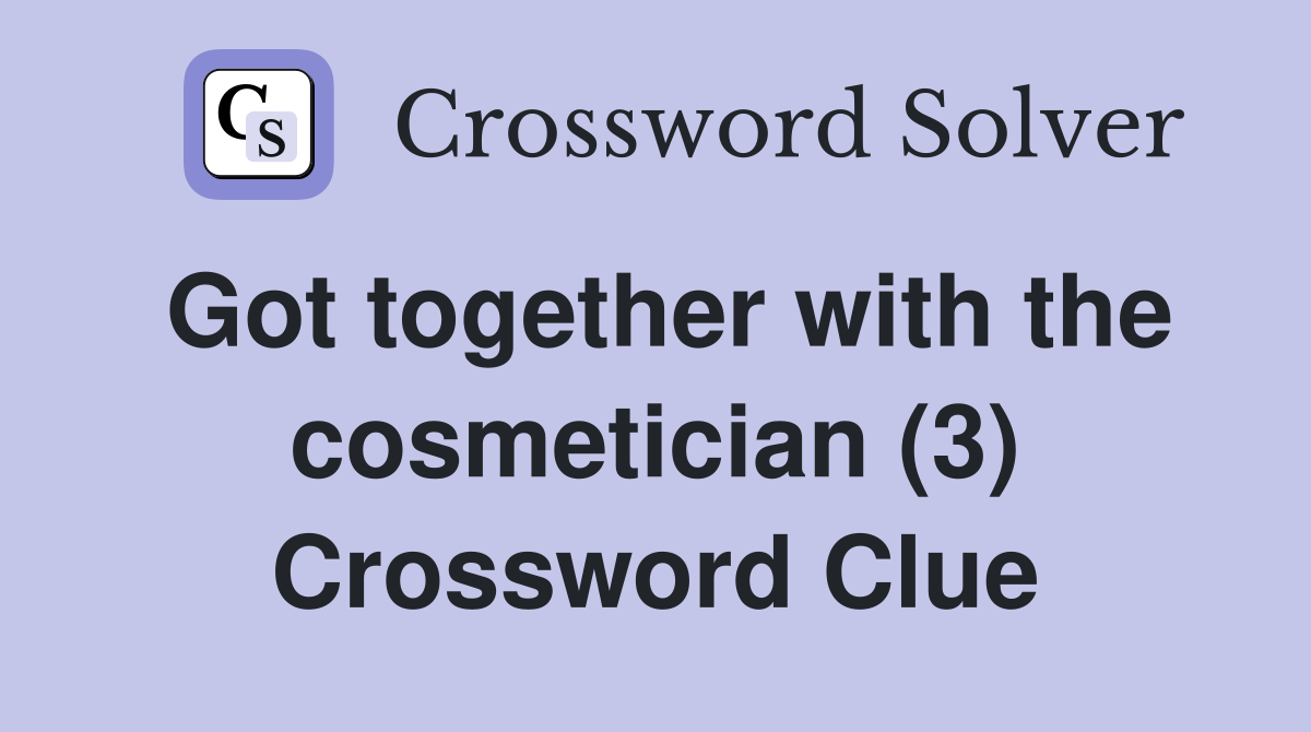 Got together with the cosmetician (3) Crossword Clue