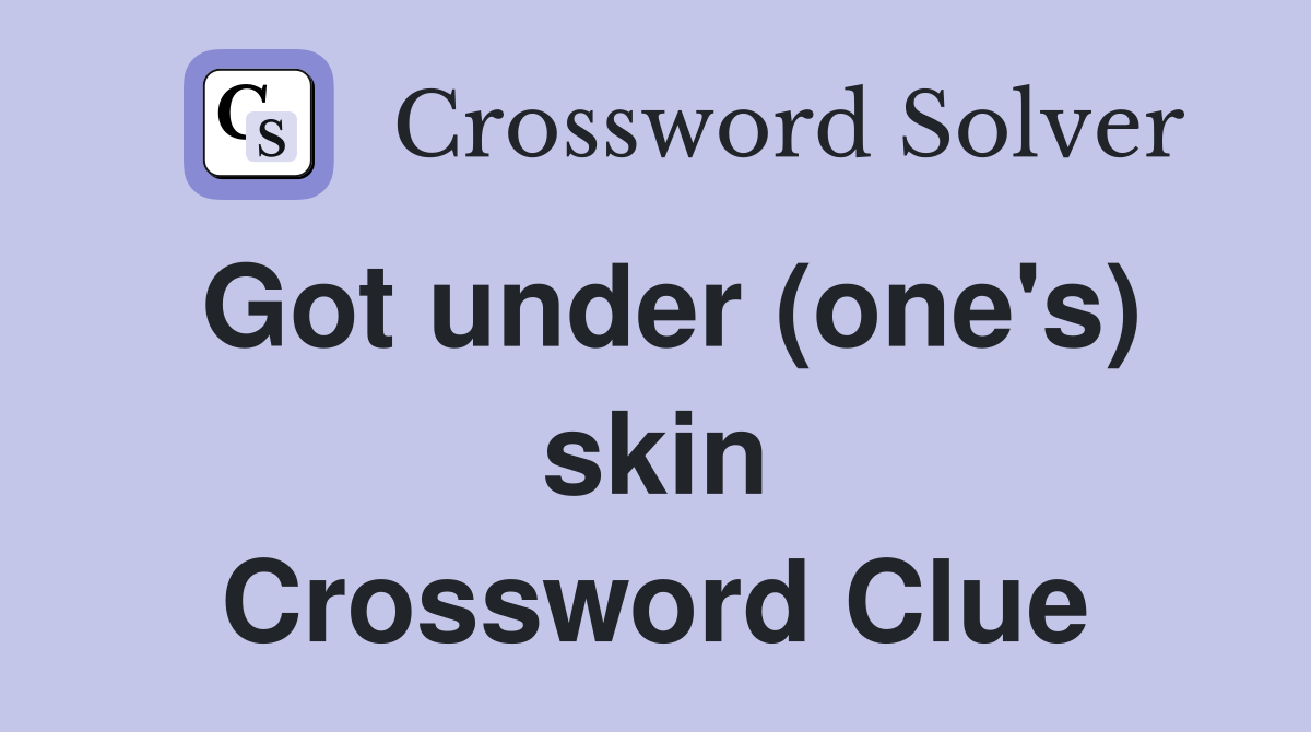 Got under (one's) skin Crossword Clue
