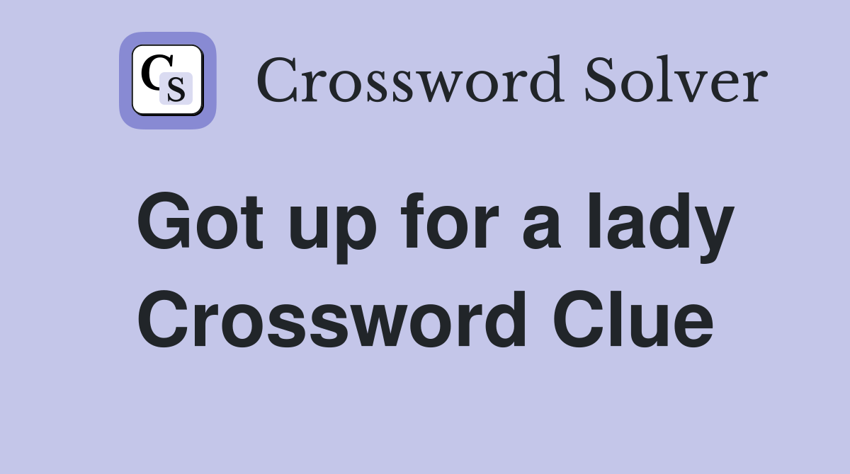 Got up for a lady Crossword Clue