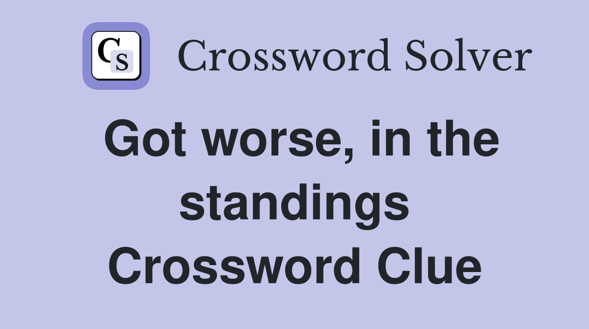 Got worse, in the standings Crossword Clue