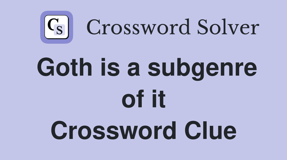 Goth is a subgenre of it Crossword Clue