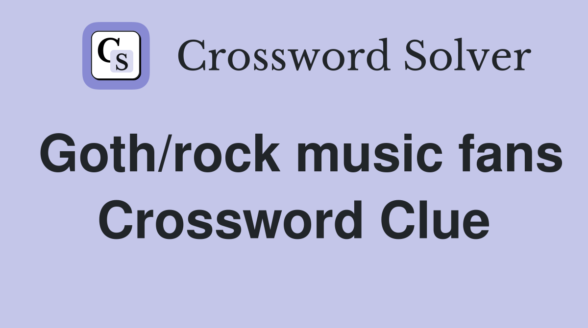 Goth/rock music fans Crossword Clue