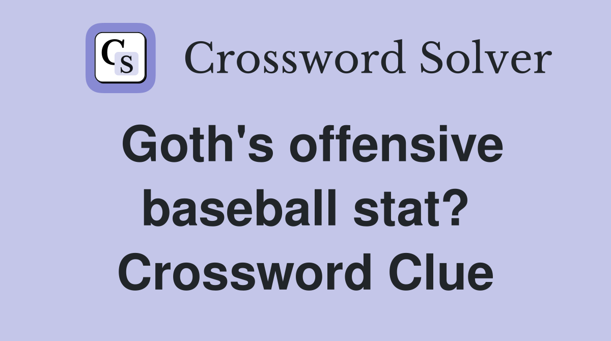 Goth's offensive baseball stat? Crossword Clue