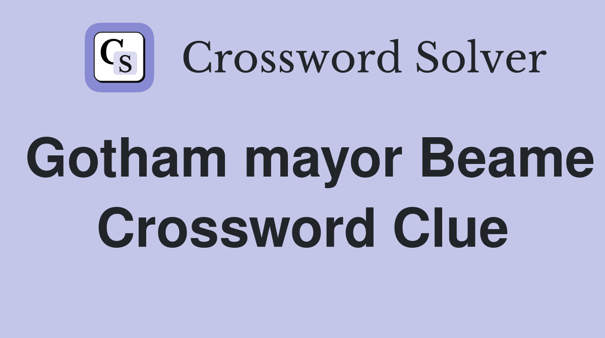 Gotham mayor Beame Crossword Clue