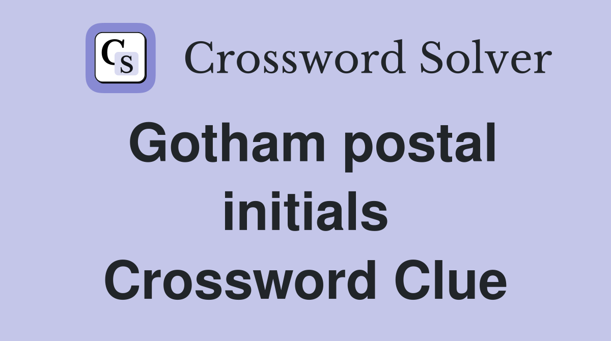 Gotham postal initials Crossword Clue