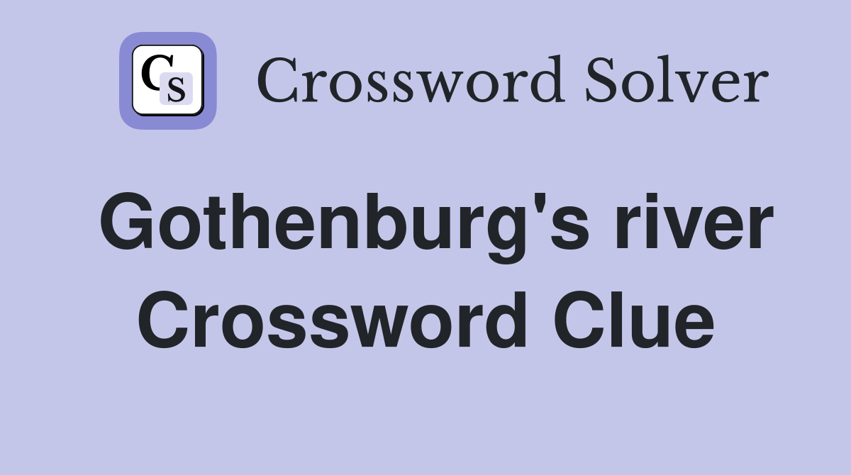 Gothenburg's river Crossword Clue