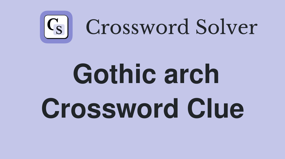 Gothic arch Crossword Clue Answers Crossword Solver