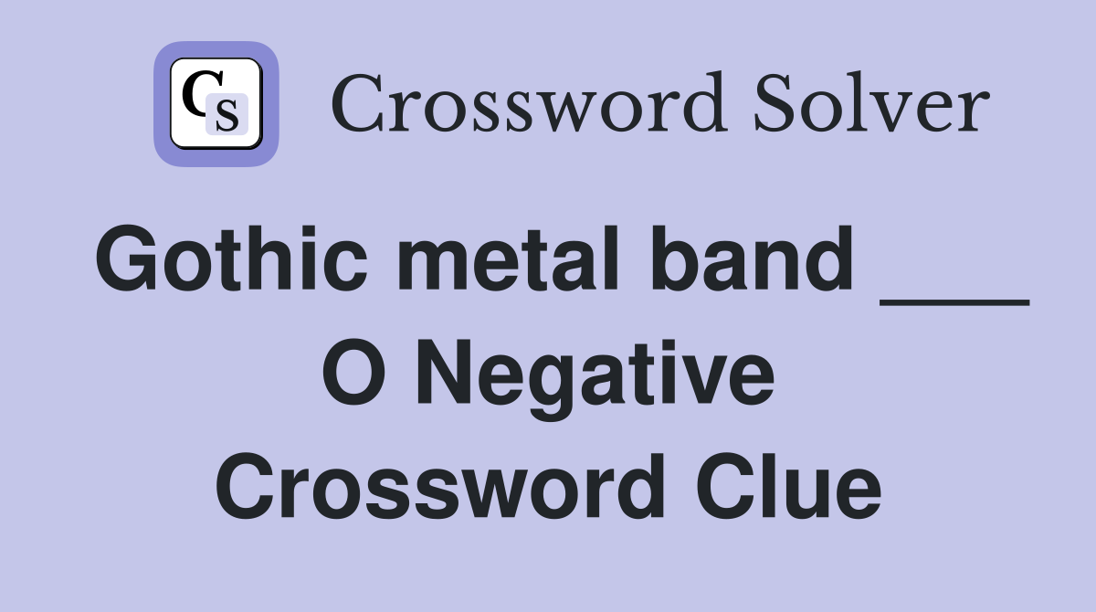Gothic metal band ___ O Negative Crossword Clue