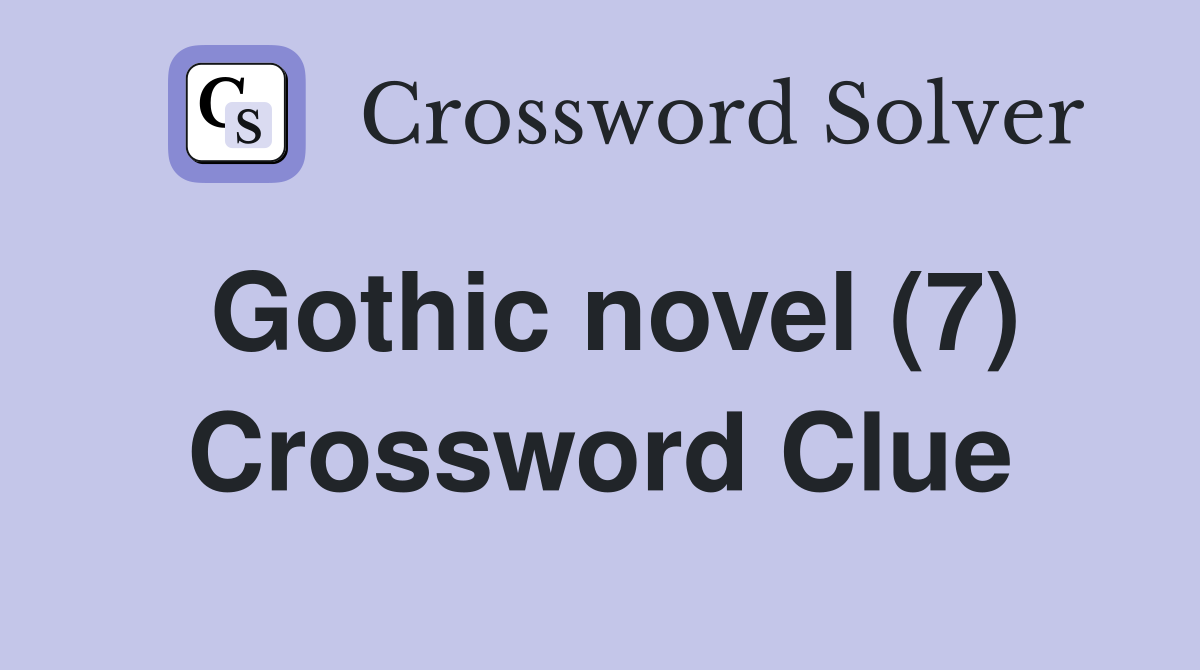 Gothic novel (7) Crossword Clue