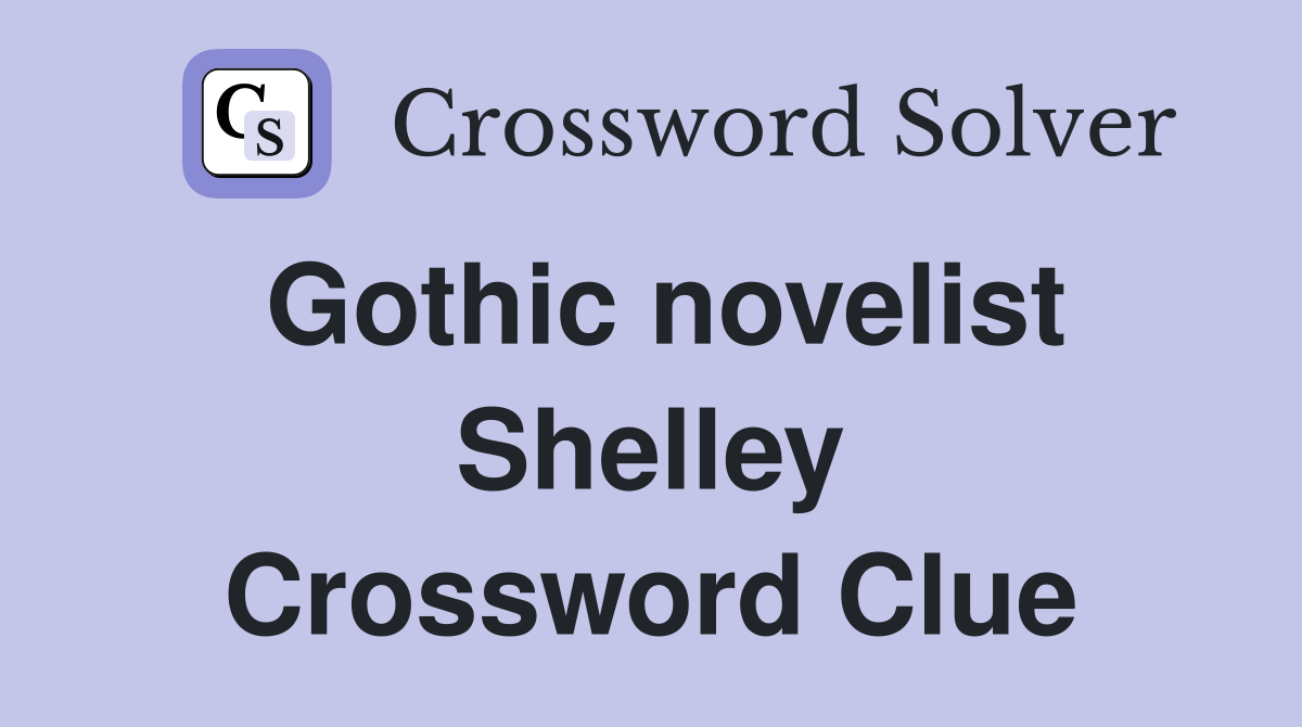 Gothic novelist Shelley Crossword Clue