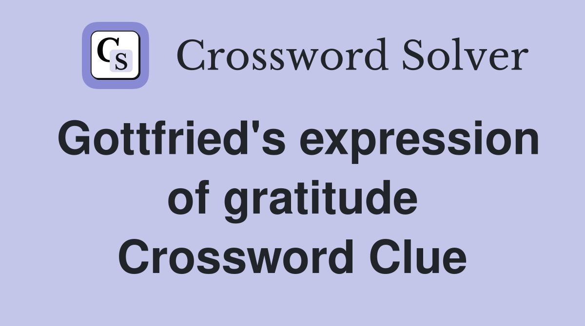 Gottfried's expression of gratitude Crossword Clue
