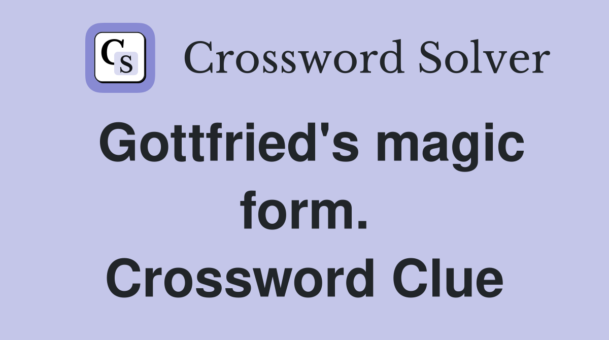 Gottfried's magic form. Crossword Clue