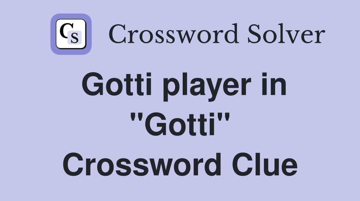 Gotti player in "Gotti" Crossword Clue