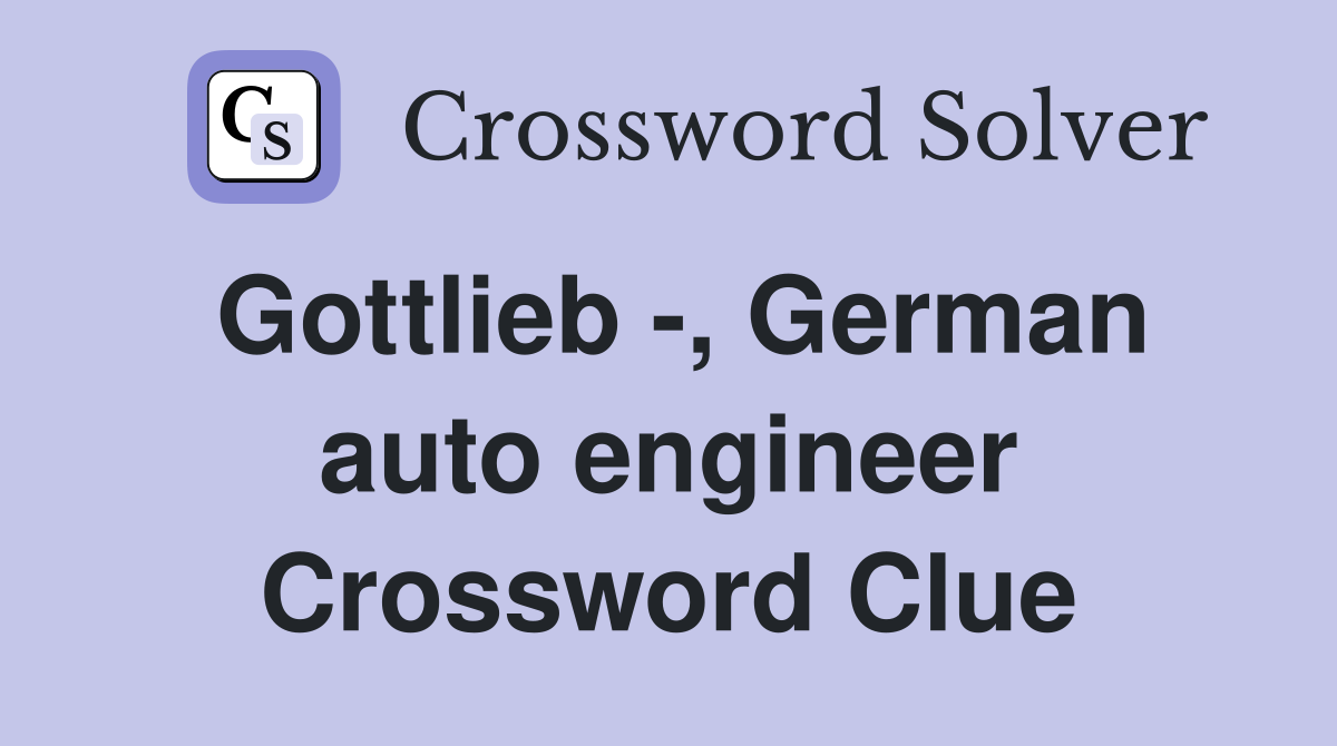 Gottlieb -, German auto engineer Crossword Clue