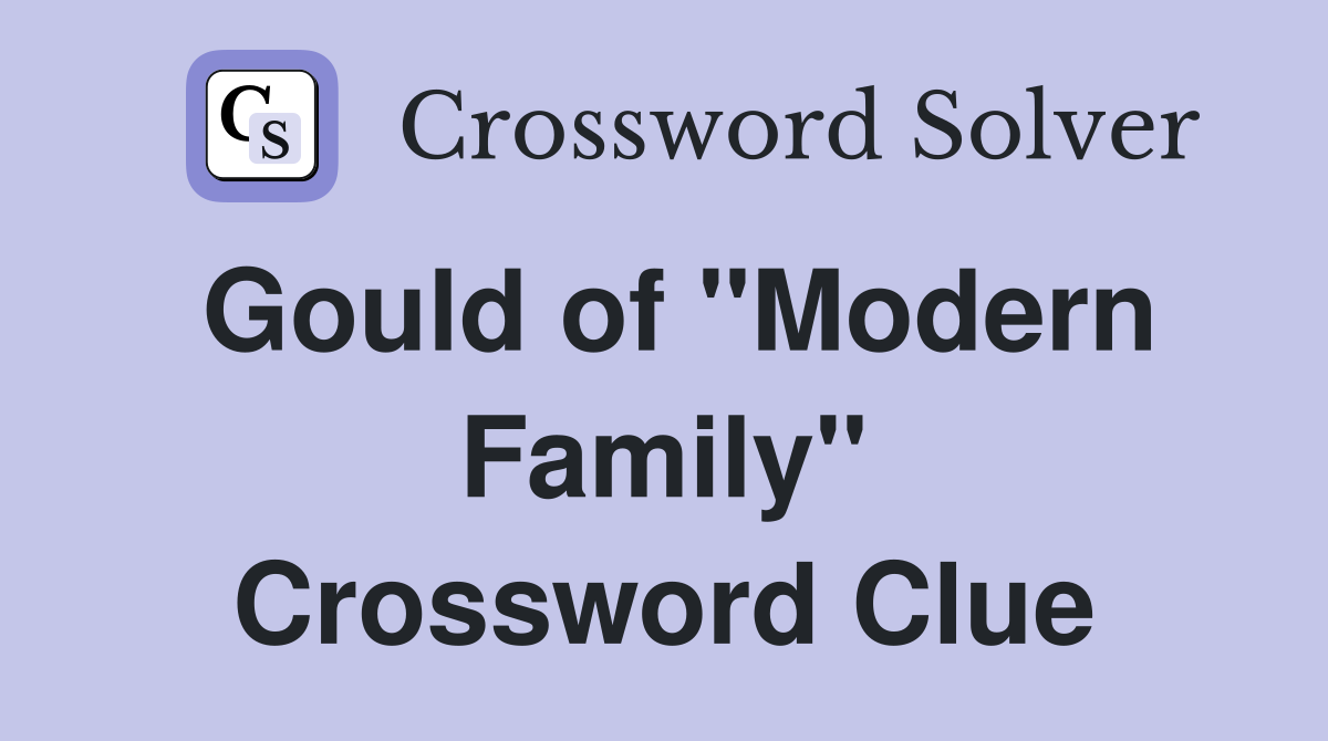 Gould of "Modern Family" Crossword Clue