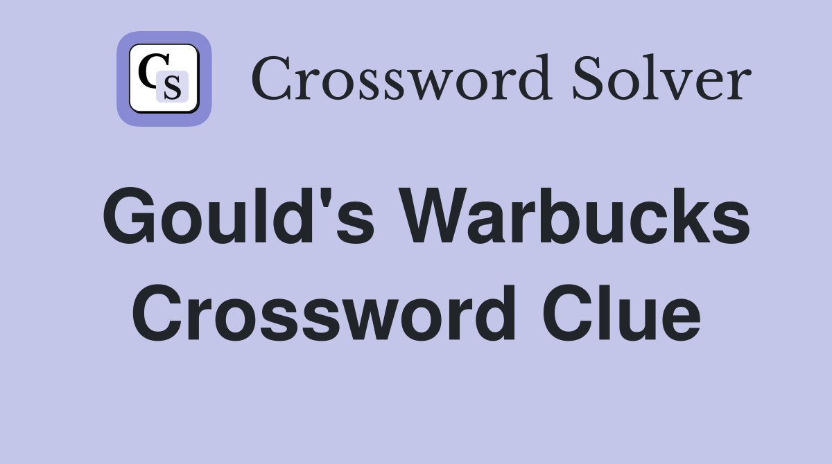 Gould's Warbucks Crossword Clue