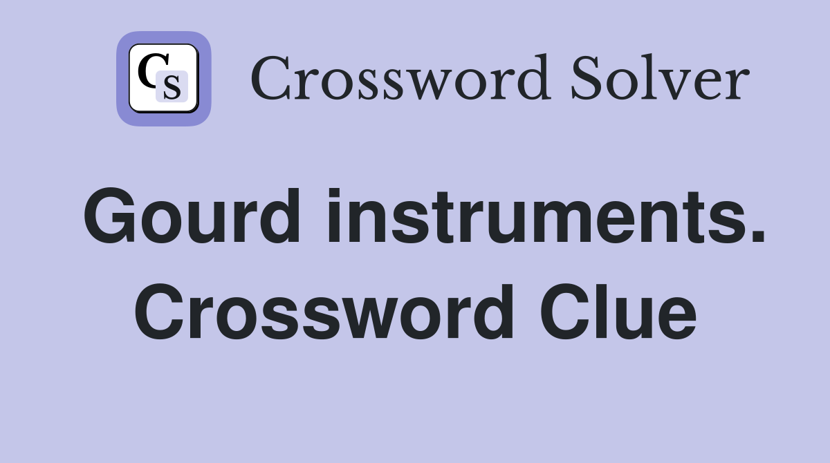 Gourd instruments. Crossword Clue