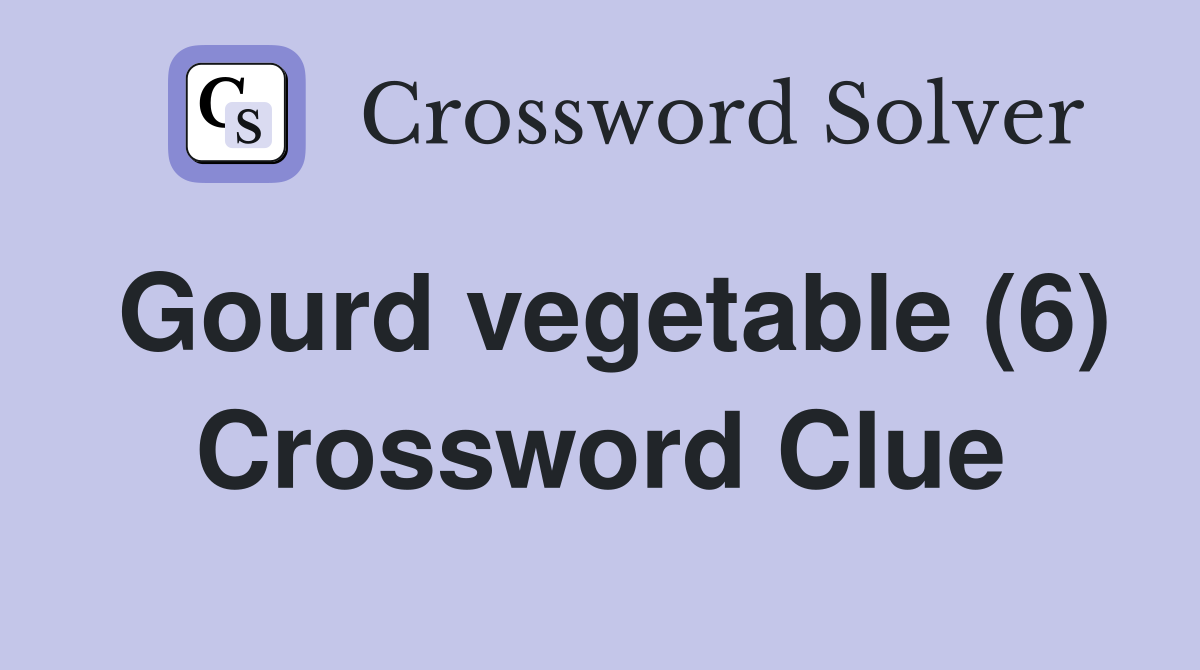 Gourd vegetable (6) Crossword Clue