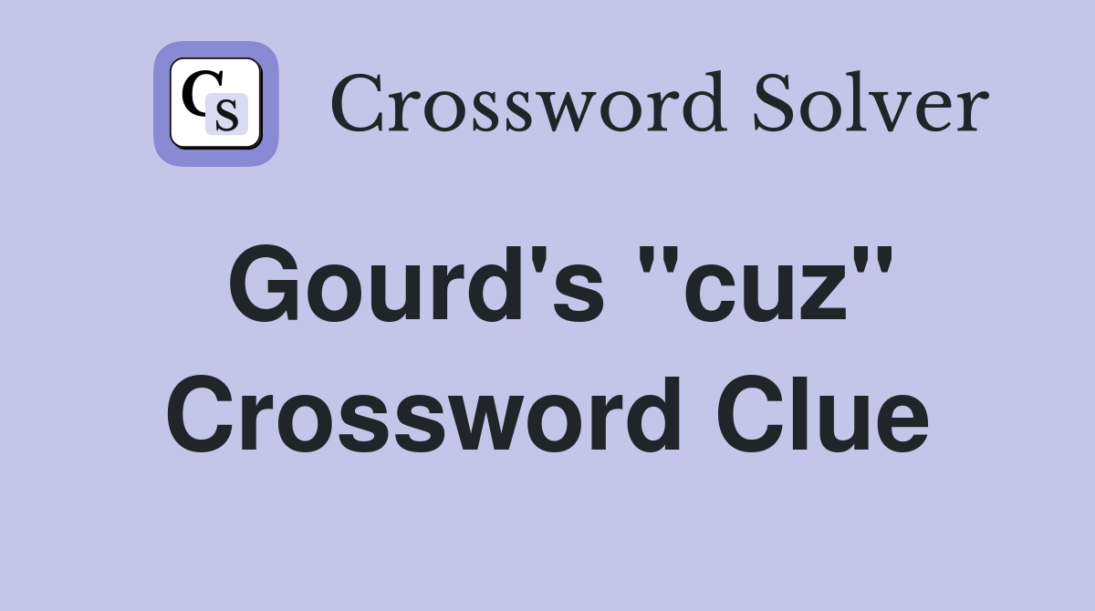 Gourd's "cuz" Crossword Clue
