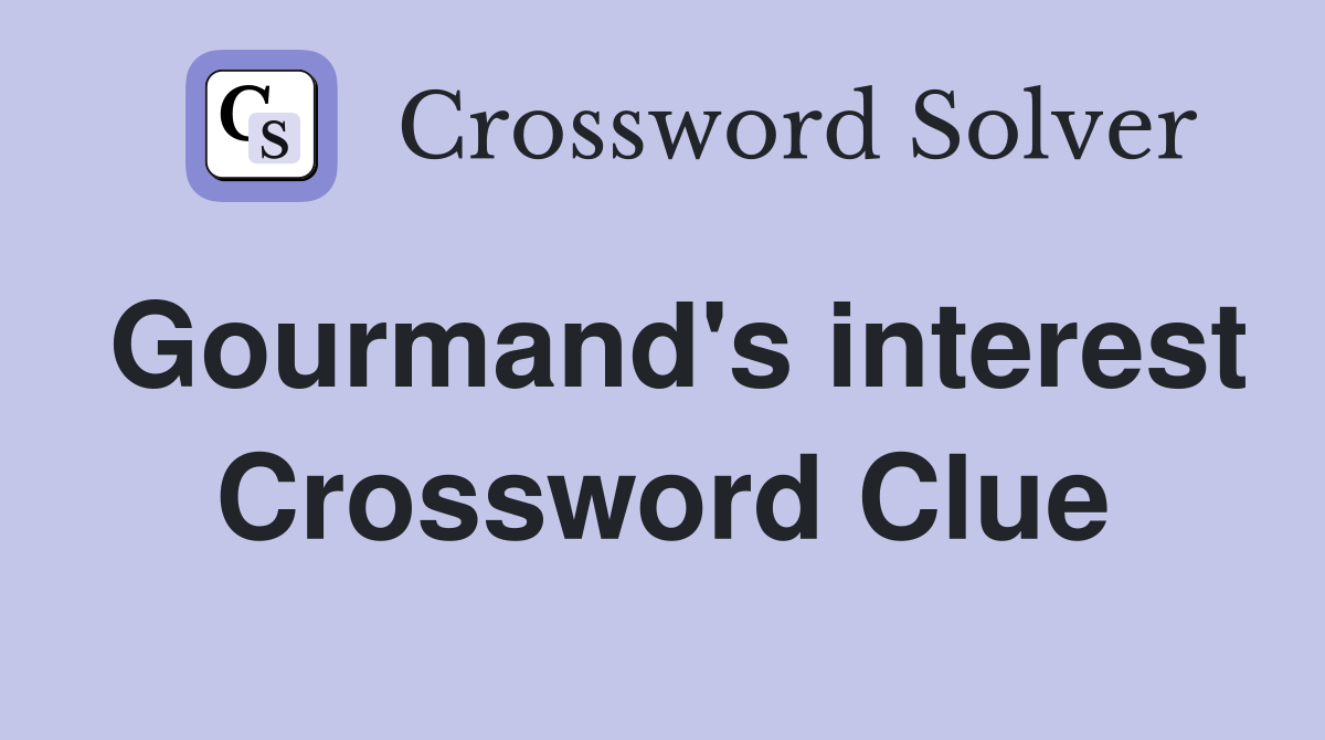 Gourmand's interest Crossword Clue