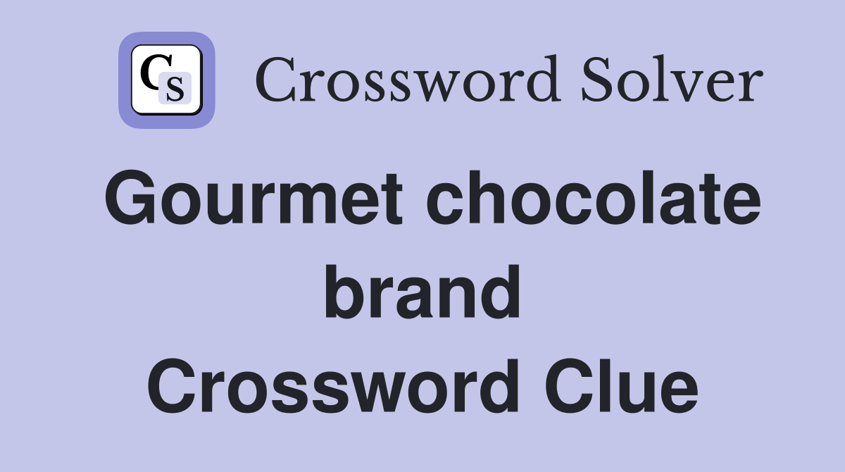 Gourmet chocolate brand Crossword Clue