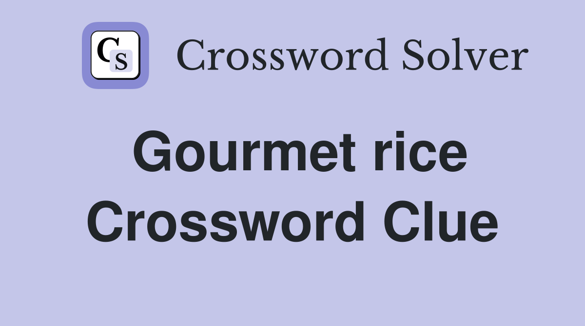 Gourmet rice Crossword Clue