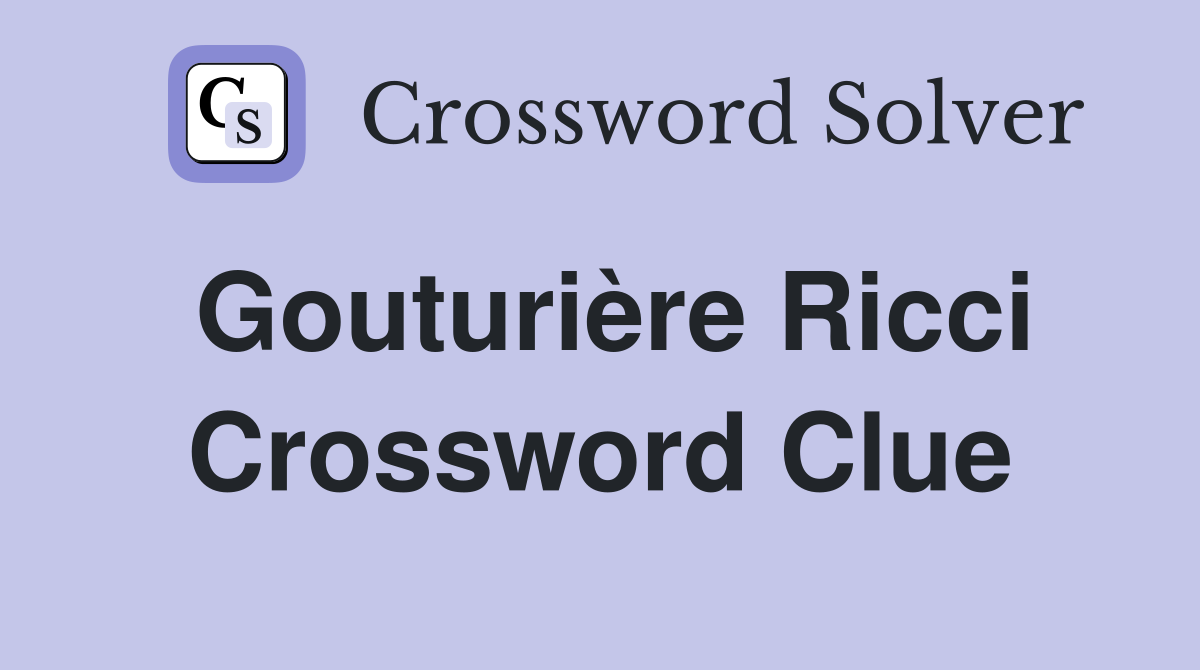 Gouturière Ricci Crossword Clue