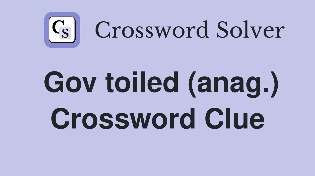 Gov toiled (anag.) Crossword Clue