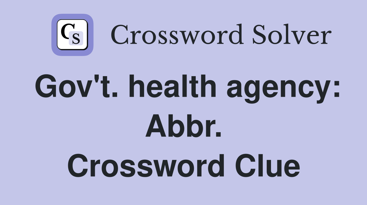 Gov't. health agency: Abbr. Crossword Clue