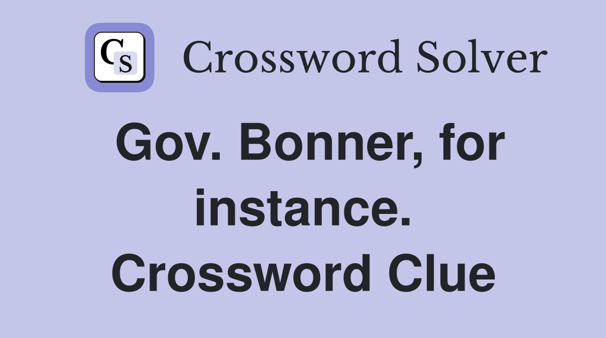 Gov. Bonner, for instance. Crossword Clue