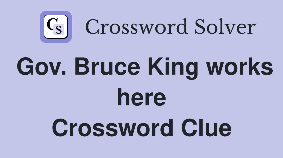 Gov. Bruce King works here Crossword Clue