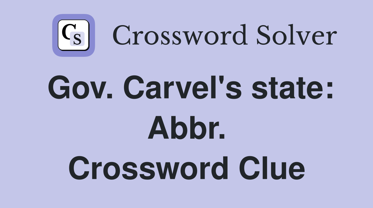 Gov. Carvel's state: Abbr. Crossword Clue