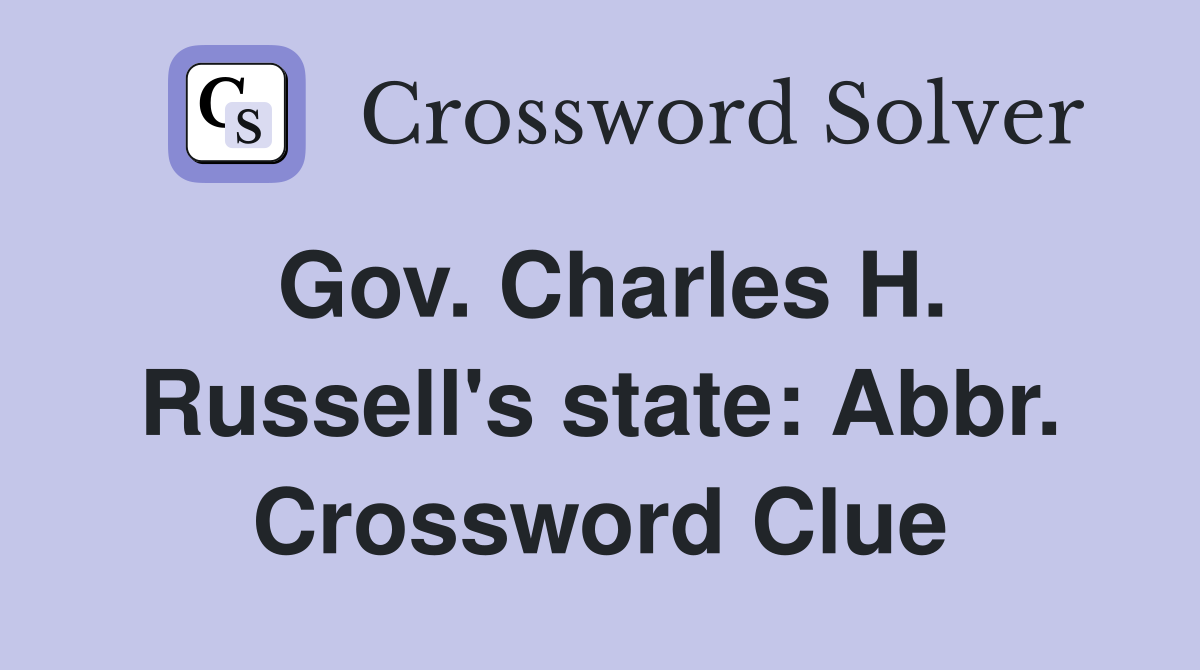 Gov. Charles H. Russell's state: Abbr. Crossword Clue