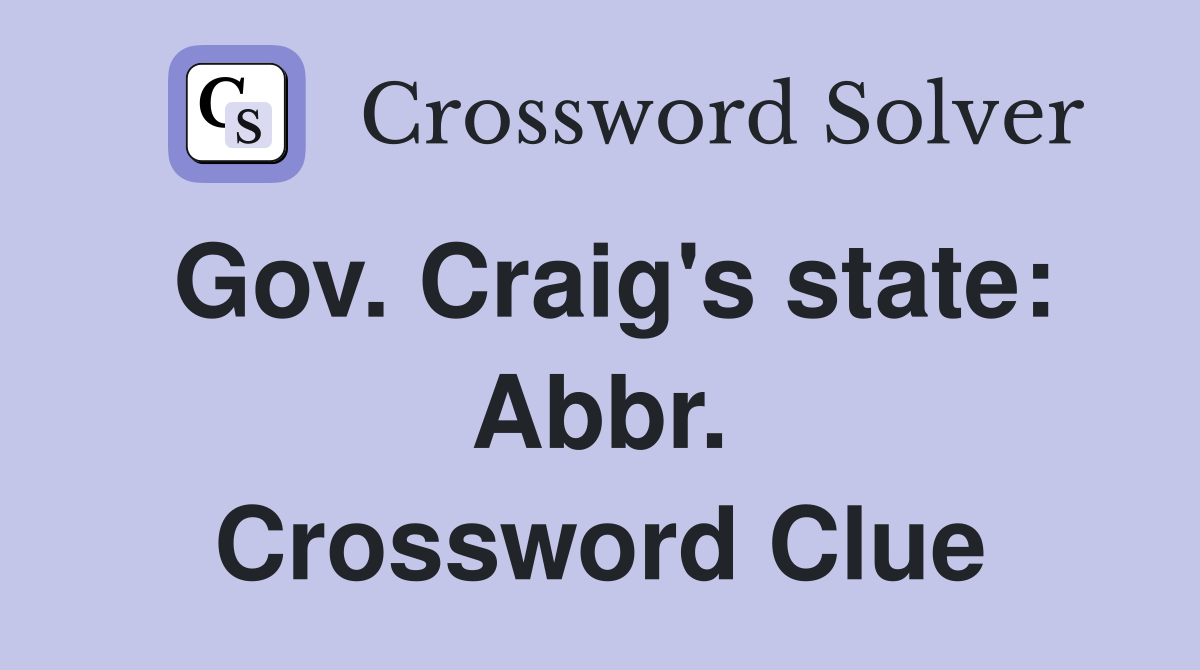 Gov. Craig's state: Abbr. Crossword Clue