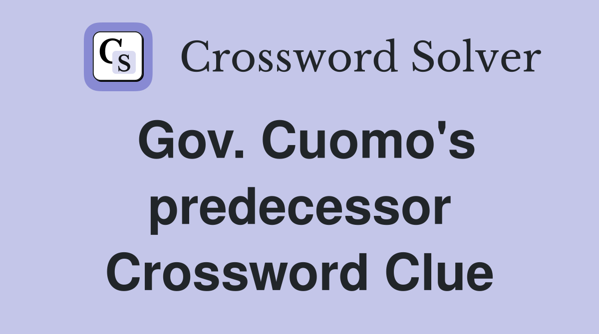 Gov. Cuomo's predecessor Crossword Clue
