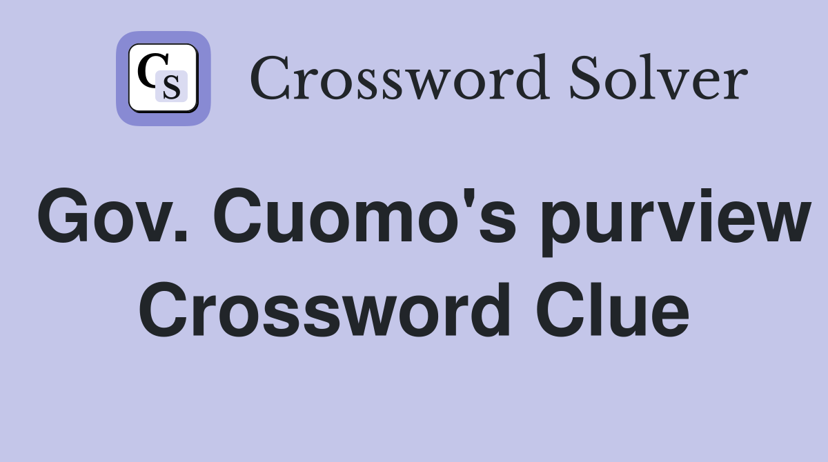 Gov. Cuomo's purview Crossword Clue