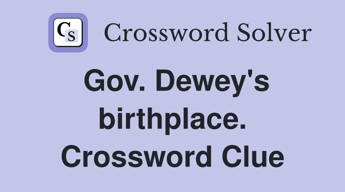 Gov. Dewey's birthplace. Crossword Clue