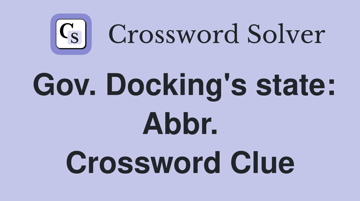 Gov. Docking's state: Abbr. Crossword Clue