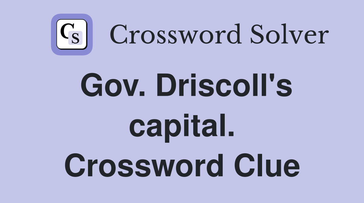 Gov. Driscoll's capital. Crossword Clue
