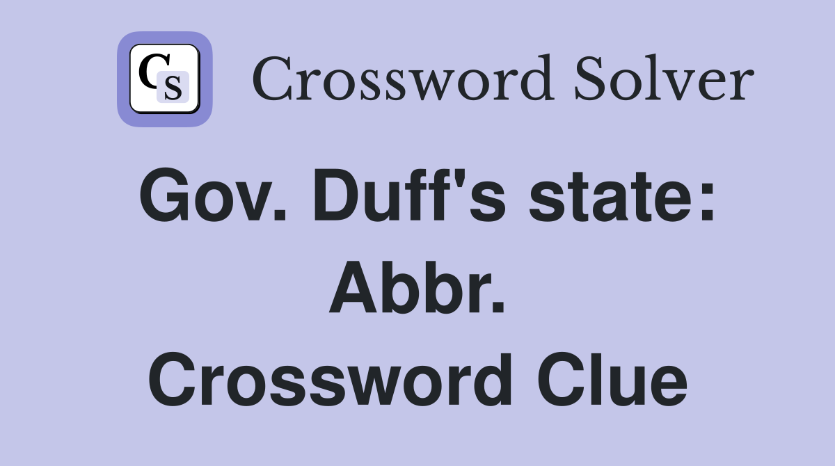 Gov. Duff's state: Abbr. Crossword Clue