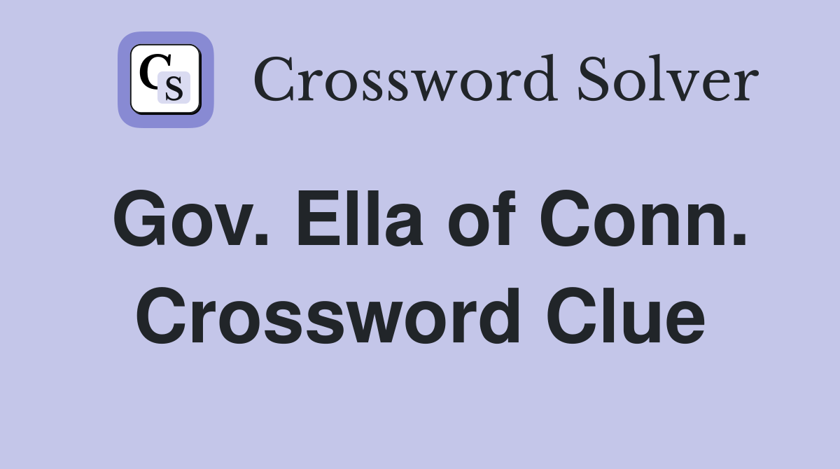 Gov. Ella of Conn. Crossword Clue