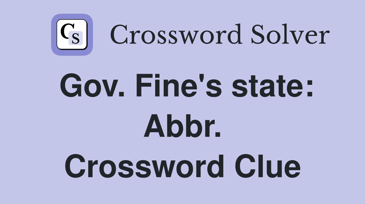 Gov. Fine's state: Abbr. Crossword Clue