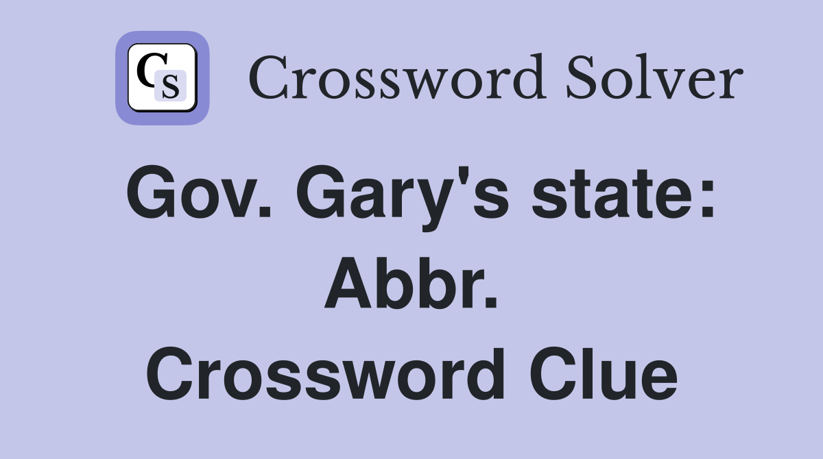 Gov. Gary's state: Abbr. Crossword Clue